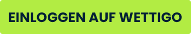 einloggen-auf-wettigo Grüner Button mit der Aufschrift Einloggen auf Wettigo im Zusammenhang mit dem Wettigo Sport Bonus