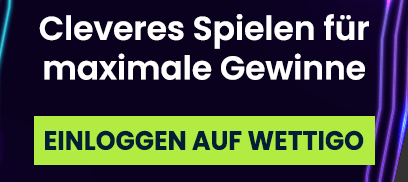 Banner mit dem Hinweis Cleveres Spielen für maximale Gewinne über einem grünen Einloggen auf Wettigo Feld